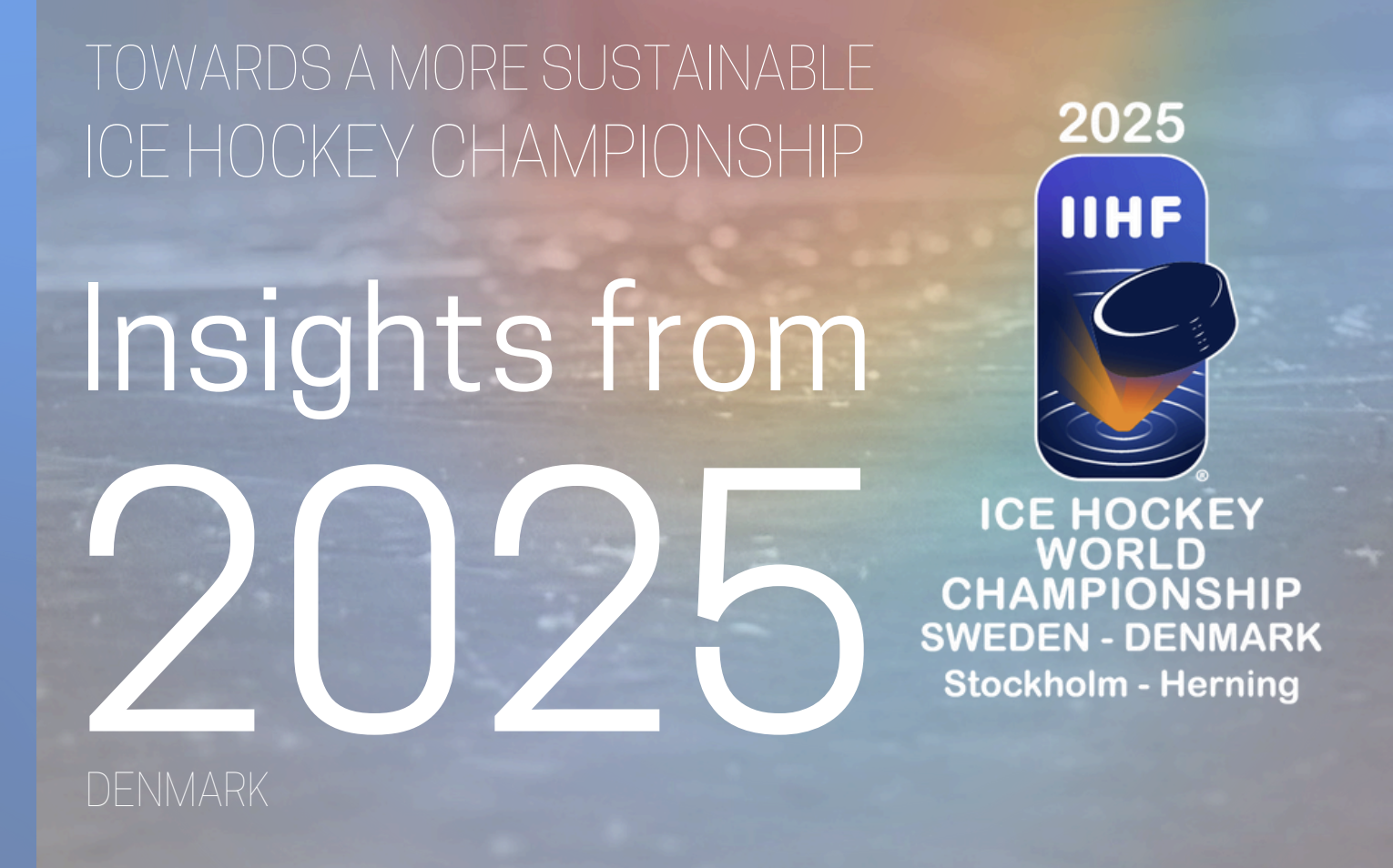 A New Benchmark: How the 2025 IIHF Worlds championed sustainability, particularly social.